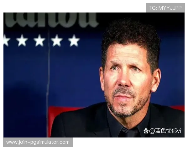 马竞德佩或将离队西蒙尼着手锋线重组新格局调整与未来布局解析